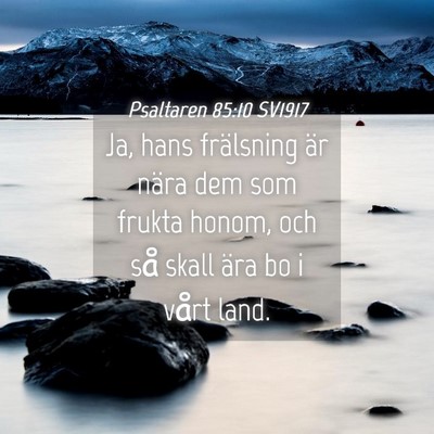 Picture 04 - Psaltaren 85:10 SV1917 - Ja, hans frälsning är nära dem som frukta - Bible Verse Picture