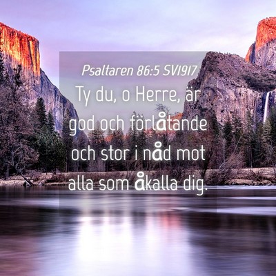 Picture 04 - Psaltaren 86:5 SV1917 - Ty du, o Herre, är god och förlåtande och stor - Bible Verse Picture
