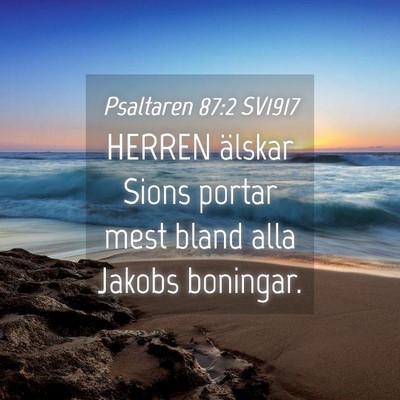 Picture 04 - Psaltaren 87:2 SV1917 - HERREN älskar Sions portar mest bland alla - Bible Verse Picture