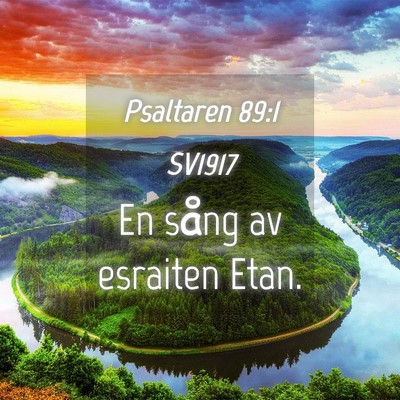 Picture 04 - Psaltaren 89:1 SV1917 - En sång av esraiten - Bible Verse Picture