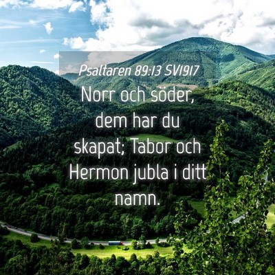 Picture 04 - Psaltaren 89:13 SV1917 - Norr och söder, dem har du skapat; Tabor och - Bible Verse Picture