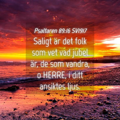 Picture 04 - Psaltaren 89:16 SV1917 - Saligt är det folk som vet vad jubel är, de som - Bible Verse Picture