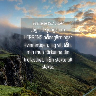Picture 04 - Psaltaren 89:2 SV1917 - Jag vill sjunga om HERRENS nådegärningar - Bible Verse Picture