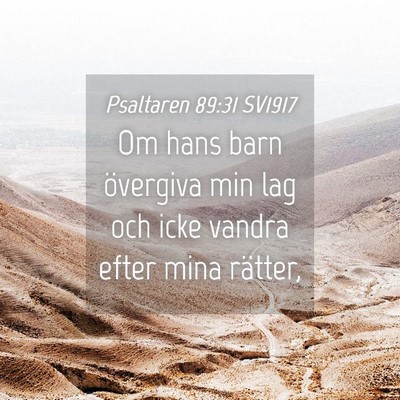 Picture 04 - Psaltaren 89:31 SV1917 - Om hans barn övergiva min lag och icke vandra - Bible Verse Picture