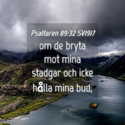 Picture 04 - Psaltaren 89:32 SV1917 - om de bryta mot mina stadgar och icke hålla mina - Bible Verse Picture