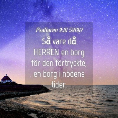 Picture 04 - Psaltaren 9:10 SV1917 - Så vare då HERREN en borg för den förtryckte, - Bible Verse Picture