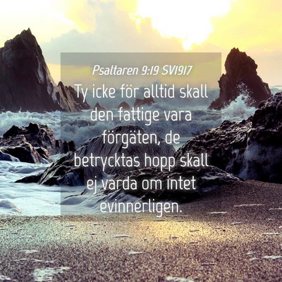Picture 04 - Psaltaren 9:19 SV1917 - Ty icke för alltid skall den fattige vara - Bible Verse Picture