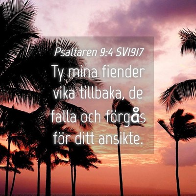 Picture 04 - Psaltaren 9:4 SV1917 - Ty mina fiender vika tillbaka, de falla och - Bible Verse Picture