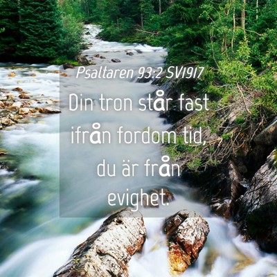 Picture 04 - Psaltaren 93:2 SV1917 - Din tron står fast ifrån fordom tid, du är - Bible Verse Picture