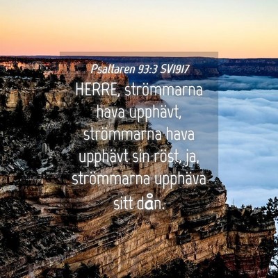 Picture 04 - Psaltaren 93:3 SV1917 - HERRE, strömmarna hava upphävt, strömmarna - Bible Verse Picture