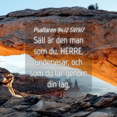 Picture 04 - Psaltaren 94:12 SV1917 - Säll är den man som du, HERRE, undervisar, och - Bible Verse Picture