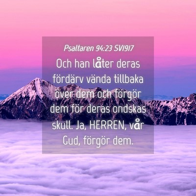 Picture 04 - Psaltaren 94:23 SV1917 - Och han låter deras fördärv vända tillbaka - Bible Verse Picture