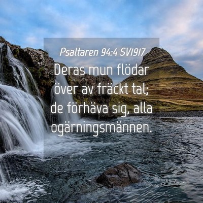 Picture 04 - Psaltaren 94:4 SV1917 - Deras mun flödar över av fräckt tal; de - Bible Verse Picture