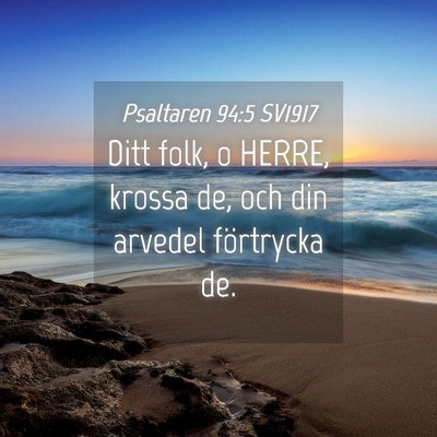 Picture 04 - Psaltaren 94:5 SV1917 - Ditt folk, o HERRE, krossa de, och din arvedel - Bible Verse Picture