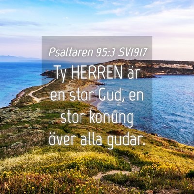 Picture 04 - Psaltaren 95:3 SV1917 - Ty HERREN är en stor Gud, en stor konung över - Bible Verse Picture