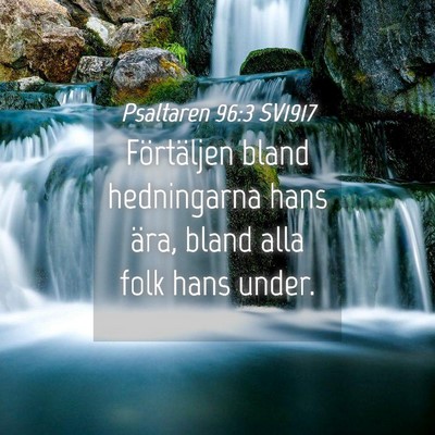 Picture 04 - Psaltaren 96:3 SV1917 - Förtäljen bland hedningarna hans ära, bland - Bible Verse Picture