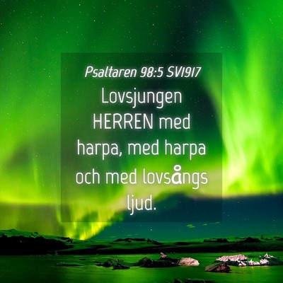 Picture 04 - Psaltaren 98:5 SV1917 - Lovsjungen HERREN med harpa, med harpa och med - Bible Verse Picture
