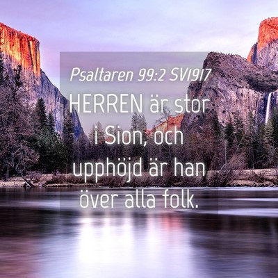 Picture 04 - Psaltaren 99:2 SV1917 - HERREN är stor i Sion, och upphöjd är han - Bible Verse Picture