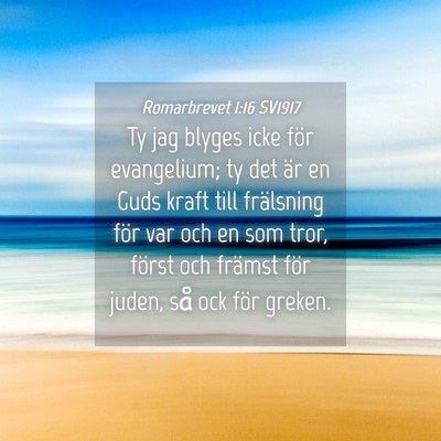 Picture 04 - Romarbrevet 1:16 SV1917 - Ty jag blyges icke för evangelium; ty det är en - Bible Verse Picture