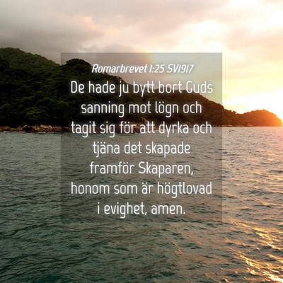 Picture 04 - Romarbrevet 1:25 SV1917 - De hade ju bytt bort Guds sanning mot lögn och - Bible Verse Picture