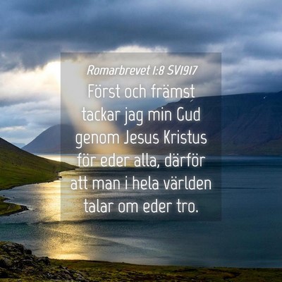 Picture 04 - Romarbrevet 1:8 SV1917 - Först och främst tackar jag min Gud genom Jesus - Bible Verse Picture