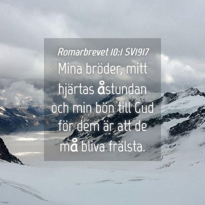 Picture 04 - Romarbrevet 10:1 SV1917 - Mina bröder, mitt hjärtas åstundan och min - Bible Verse Picture