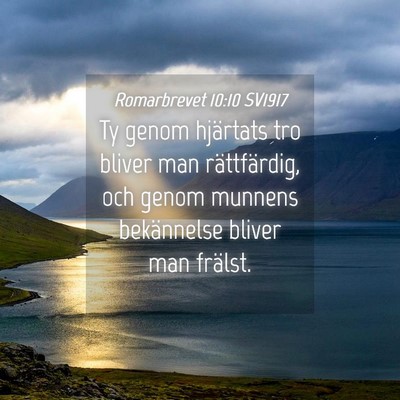 Picture 04 - Romarbrevet 10:10 SV1917 - Ty genom hjärtats tro bliver man rättfärdig, - Bible Verse Picture