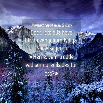 Picture 04 - Romarbrevet 10:16 SV1917 - Dock, icke alla hava blivit evangelium lydiga. - Bible Verse Picture