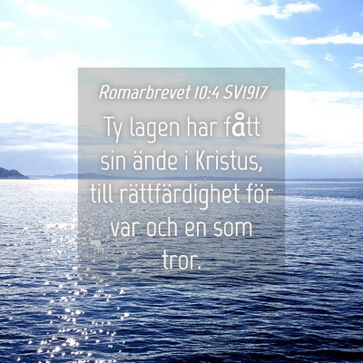 Picture 04 - Romarbrevet 10:4 SV1917 - Ty lagen har fått sin ände i Kristus, till - Bible Verse Picture