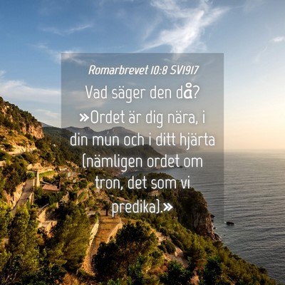Picture 04 - Romarbrevet 10:8 SV1917 - Vad säger den då? »Ordet är dig nära, i din - Bible Verse Picture