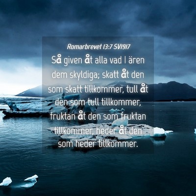 Picture 04 - Romarbrevet 13:7 SV1917 - Så given åt alla vad I ären dem skyldiga; - Bible Verse Picture