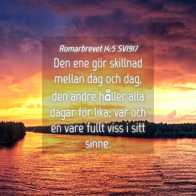 Picture 04 - Romarbrevet 14:5 SV1917 - Den ene gör skillnad mellan dag och dag, den - Bible Verse Picture