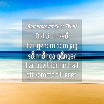 Picture 04 - Romarbrevet 15:22 SV1917 - Det är också härigenom som jag så många - Bible Verse Picture