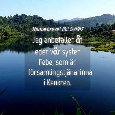 Picture 04 - Romarbrevet 16:1 SV1917 - Jag anbefaller åt eder vår syster Febe, som är - Bible Verse Picture