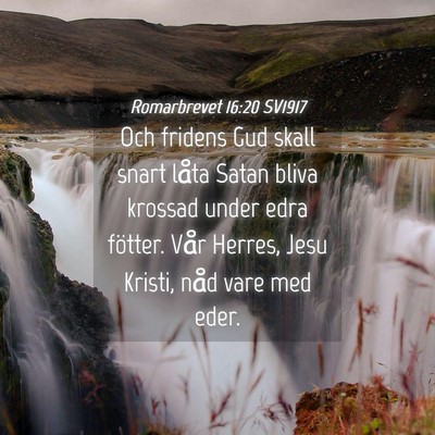 Picture 04 - Romarbrevet 16:20 SV1917 - Och fridens Gud skall snart låta Satan bliva - Bible Verse Picture