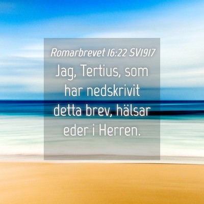 Picture 04 - Romarbrevet 16:22 SV1917 - Jag, Tertius, som har nedskrivit detta brev, - Bible Verse Picture