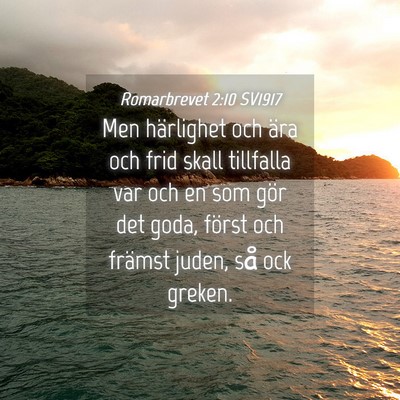 Picture 04 - Romarbrevet 2:10 SV1917 - Men härlighet och ära och frid skall tillfalla - Bible Verse Picture