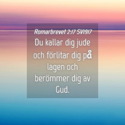 Picture 04 - Romarbrevet 2:17 SV1917 - Du kallar dig jude och förlitar dig på lagen - Bible Verse Picture