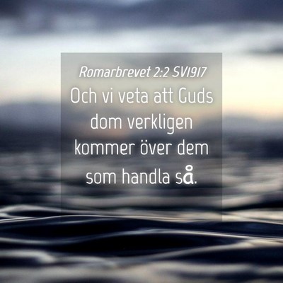 Picture 04 - Romarbrevet 2:2 SV1917 - Och vi veta att Guds dom verkligen kommer över - Bible Verse Picture