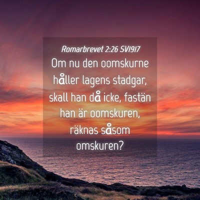 Picture 04 - Romarbrevet 2:26 SV1917 - Om nu den oomskurne håller lagens stadgar, skall - Bible Verse Picture