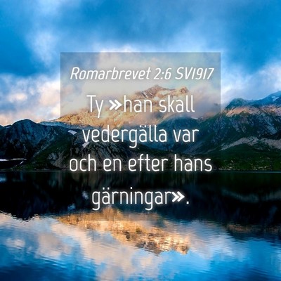 Picture 04 - Romarbrevet 2:6 SV1917 - Ty »han skall vedergälla var och en efter hans - Bible Verse Picture