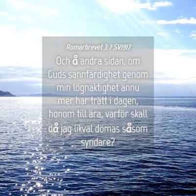 Picture 04 - Romarbrevet 3:7 SV1917 - Och å andra sidan, om Guds sannfärdighet genom - Bible Verse Picture
