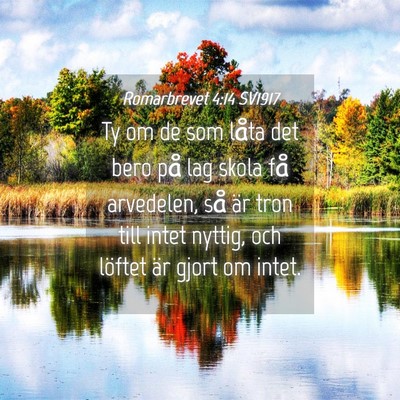 Picture 04 - Romarbrevet 4:14 SV1917 - Ty om de som låta det bero på lag skola få - Bible Verse Picture