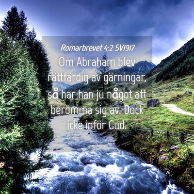 Picture 04 - Romarbrevet 4:2 SV1917 - Om Abraham blev rättfärdig av gärningar, så - Bible Verse Picture