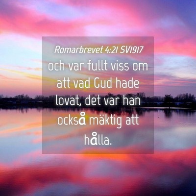 Picture 04 - Romarbrevet 4:21 SV1917 - och var fullt viss om att vad Gud hade lovat, det - Bible Verse Picture