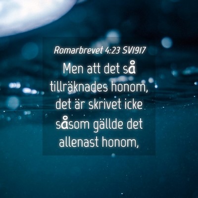 Picture 04 - Romarbrevet 4:23 SV1917 - Men att det så tillräknades honom, det är - Bible Verse Picture