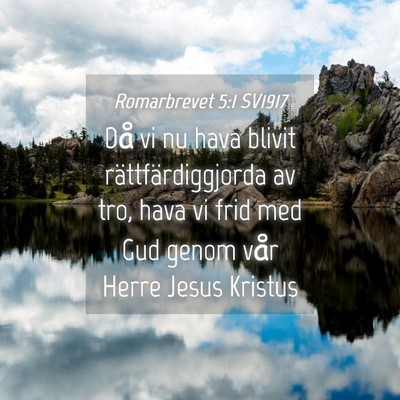 Picture 04 - Romarbrevet 5:1 SV1917 - Då vi nu hava blivit rättfärdiggjorda av tro, - Bible Verse Picture