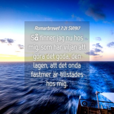 Picture 04 - Romarbrevet 7:21 SV1917 - Så finner jag nu hos mig, som har viljan att - Bible Verse Picture