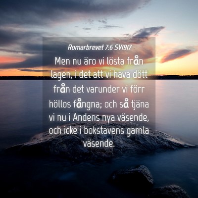 Picture 04 - Romarbrevet 7:6 SV1917 - Men nu äro vi lösta från lagen, i det att vi - Bible Verse Picture