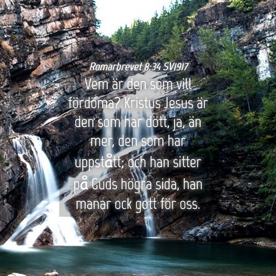 Picture 04 - Romarbrevet 8:34 SV1917 - Vem är den som vill fördöma? Kristus Jesus är - Bible Verse Picture